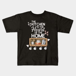 The Kitchen Is The Heart Of The Home Quote Kids T-Shirt